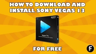 How To Download And Install Sony Vegas Pro 13 for Free