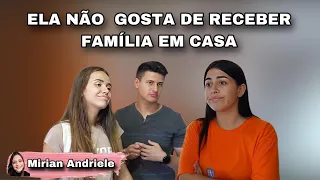 Ela não gosta de receber família em casa.