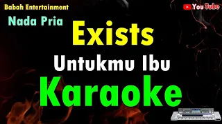 Exists - Untukmu Ibu Karaoke [ Nada Pria ] Babah Entertainment