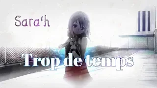 🌸Nightcore🌸 - Amv - Sara'h - Trop de temps + Lyrics