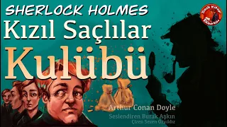 Sherlock Holmes - Kızıl Saçlılar Kulübü - Sesli Öykü - Arthur Conan Doyle