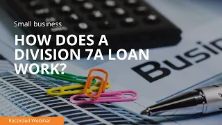 How Does Division 7A loan work