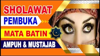 SHOLAWAT PEMBUKA MATA BATIN AMPUH MUSTAJAB | SHOLAWAT KASYAF