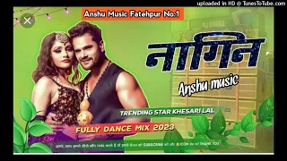 Ham Pyar se Boli la Tu Banjalu Nagin khesari lal New Treding Bhojpuri song Hard Dholki Dance mix Har