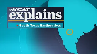 KSAT Explains: Should we be concerned about increase in earthquakes in South Texas?