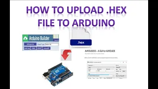 How to upload .HEX file on to Arduino Board