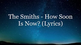 The Smiths - How Soon Is Now? (Lyrics HD)