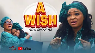 A WISH | Funmi Awelewa | Sisi Quadri | Wumi Bello | Busola Babalola.