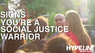 10 Signs You're a Social Justice Warrior