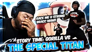 STORY TIME: GORILLA VS SPECIAL TITAN!