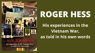 Roger Hess - His Full Interview (Vietnam War)