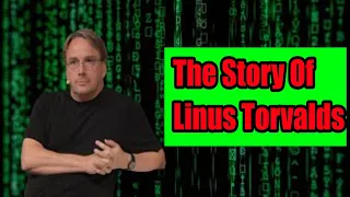 The Story of Linus Torvalds He Is The Creator Of Linux