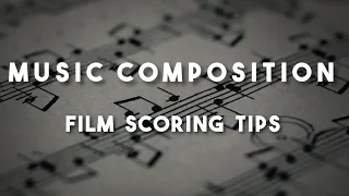 Music Composition - How I Score a Film (Tips for Beginners)