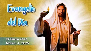 Evangelio del Día - 27 Enero 2022 - Marcos 4, 21-25