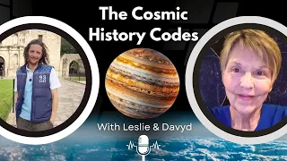 Cosmic History Codes #6 Jupiter Cazimi - May 18th with Leslie and Davyd