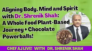 Aligning Body, Mind and Spirit with Dr. Shrenik Shah: A Whole Food Plant-Based Journey + a Recipe