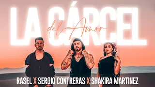 Rasel, Sergio Contreras, Shakira Martínez - La Cárcel del Amor (Videoclip Oficial)