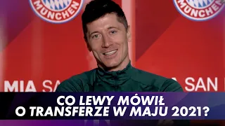 Co LEWANDOWSKI mówił o odejściu z Bayernu w maju 2021?