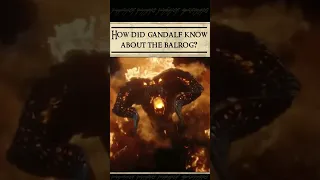 How did Gandalf know about the Balrog?