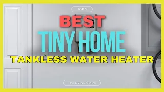 🔥 Best Tankless Water Heater for Tiny Home in 2024 ☑️ TOP 5 ☑️