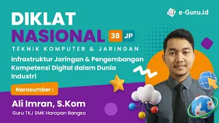 #3 Diklat 38JP: Infrastruktur Jaringan & Pengembangan Kompetensi Digital dalam Dunia Industri