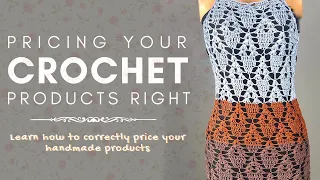 HOW TO PRICE CROCHET PRODUCTS - learn how to correctly price your handmade pieces