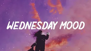 Wednesday Mood ~ Chill Music Palylist ~ English songs chill vibes music playlist