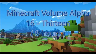 C418 - Thirteen ( Minecraft Volume Alpha 18 ) ( 8 hours )