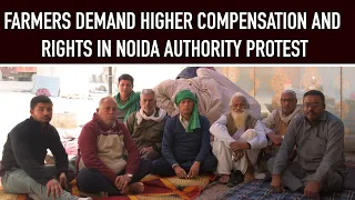 Farmers Demand Higher Compensation And Rights in Noida Authority Protest