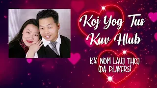 Koj Yog Tus Kuv Hlub | Kx Nom Lauj Thoj