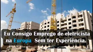 Eu Consigo Emprego de eletricista, na Europa, Sem ter Experiência Comprovada.