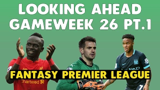 Looking Ahead | FPL Tips for Gameweek 26 Part 1 | Fantasy Premier League 2016/17