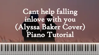 "Can't Help Falling In Love" (Alyssa Baker Cover) Piano tutorial