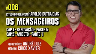 006 | OS MENSAGEIROS | estudo com Haroldo Dutra Dias | CAP1 PARTE 5 | CAP.2 | ANICETO | ANDRÉ LUIZ