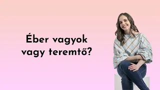 #218 - Éber vagyok vagy teremtő?