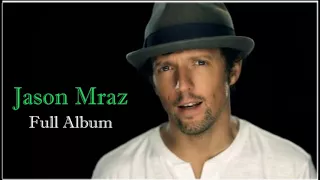 Jason Mraz Greatest Hits - Best Songs Of Jason Mraz - Jason Mraz Top Album Live 2018