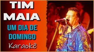 Karaokê  Tim Maia Um dia de Domingo