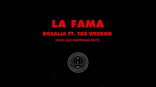 ROSALIA FT. THE WEEKND - LA FAMA  (Face Less Happiness Edit) (Free Download)