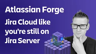 Atlassian Forge ahead: Customize the Jira or Confluence Cloud like you're still on Server | iDalko