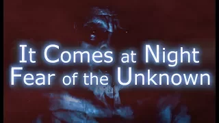 It Comes at Night: Fear of the Unknown