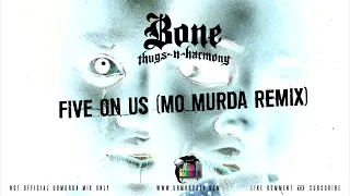 BTNH - Five On Us (Mo Murda Remix)