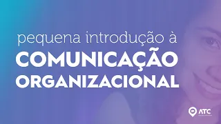 COMUNICAÇÃO ORGANIZACIONAL: o que é? Também conhecida como comunicação corporativa ou empresarial