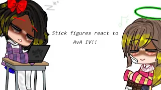 ||Stick Figures react to AvA IV!! (TSC) ||GN|| READ DESC for more info! ||