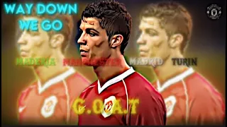 《4K》【WAY DOWN WE GO】RONALDO EDIT