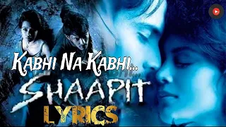Kabhi Na Kabhi To Miloge Full Song (LYRICS) Shaapit | Aditya Narayan, Shweta Agarwal | Lyrics Song
