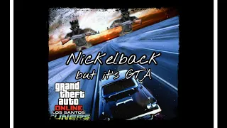 Nickelback but it's GTA