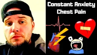 Constant Anxiety Chest Pain!