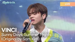 VINCI (HORI7ON) - Sunny Days, Summer Nights (Original by Sam Kim) | K-Pop Live Session | Radio’n Us