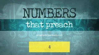 4 - “Creation and the Things that are Made” - Prophetic Numbers