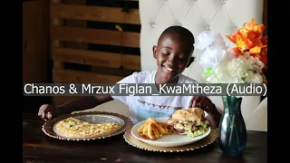 Chanos & Mrzux Figlan _ kwaMtheza (Audio)